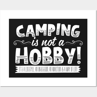 Camping Is Not A Hobby Posters and Art